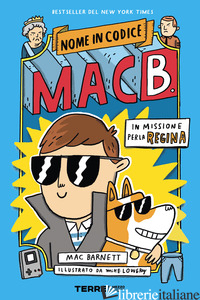 IN MISSIONE PER LA REGINA. NOME IN CODICE MAC B. - BARNETT MAC