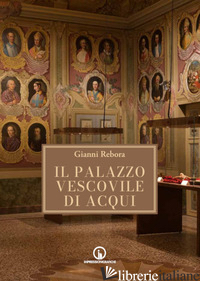 PALAZZO VESCOVILE DI ACQUI TERME (IL) - REBORA GIANNI
