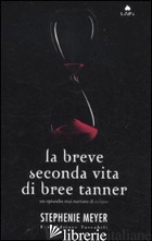 BREVE SECONDA VITA DI BREE TANNER (LA) - MEYER STEPHENIE
