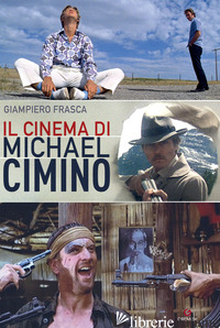 CINEMA DI MICHAEL CIMINO (IL) - FRASCA GIAMPIERO