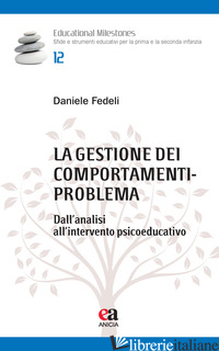 GESTIONE DEI COMPORTAMENTI-PROBLEMA. DALL'ANALISI ALL'INTERVENTO PSICOEDUCATIVO  - FEDELI DANIELE
