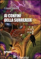 AI CONFINI DELLA SURREALTA' - MATTIOLI GIANNI