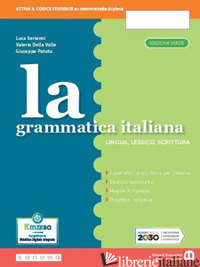 GRAMMATICA ITALIANA. MORFOSINTASSI. EDIZ. SEPARATA. PER LA SCUOLA MEDIA. CON E-B - SERIANNI LUCA; DELLA VALLE VALERIA; PATOTA GIUSEPPE