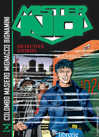 MISTER NO. DETECTIVE STORIES - COLOMBO MAURIZIO; MASIERO MICHELE; MIGNACCO LUIGI