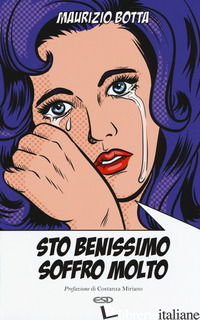 STO BENISSIMO SOFFRO MOLTO - BOTTA MAURIZIO
