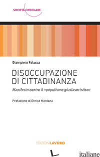 DISOCCUPAZIONE DI CITTADINANZA. MANIFESTO CONTRO IL «POPULISMO GIUSLAVORISTICO» - FALASCA GIAMPIERO