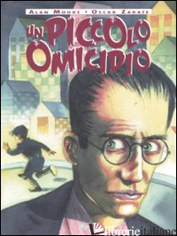 PICCOLO OMICIDIO (UN) - MOORE ALAN; ZARATE OSCAR