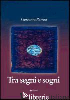 TRA SEGNI E SOGNI - PARRINI GIOVANNI