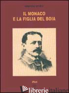 MONACO E LA FIGLIA DEL BOIA (IL) - BIERCE AMBROSE; SCARSELLA A. (CUR.)