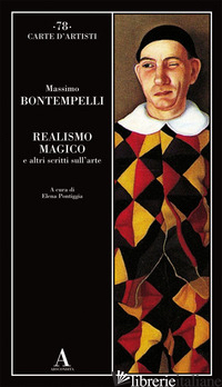 REALISMO MAGICO E ALTRI SCRITTI SULL'ARTE - BONTEMPELLI MASSIMO; PONTIGGIA E. (CUR.)