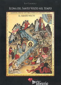 ICONA DEL SANTO VOLTO NEL TEMPO - GALDIOLO LIA