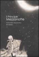 PRINCIPE MEZZANOTTE. EDIZ. ILLUSTRATA (IL) - SALERNO VALENTINA; SERRA ALESSANDRO; DISTEFANO MARIA