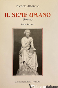 SEME UMANO (IL). VOL. 2 - ALBANESE MICHELE