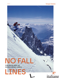 NO FALL LINES. UNA STORIA DELLO SCI DOVE E' VIETATO CADERE - DAIDOLA GIORGIO