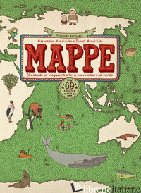 MAPPE. UN ATLANTE PER VIAGGIARE TRA TERRA, MARI E CULTURE DEL MONDO. 69 PAESI. N - MIZIELINSKA ALEKSANDRA; MIZIELINSKA DANIEL