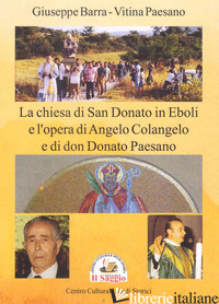 CHIESA DI SAN DONATO IN EBOLI E L'OPERA DI ANGELO COLANGELO E DI DON DONATO PAES - BARRA GIUSEPPE; PAESANO VITINA