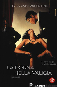 DONNA NELLA VALIGIA (LA) - VALENTINI GIOVANNI