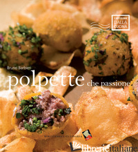 POLPETTE CHE PASSIONE! EDIZ. A COLORI - BARBIERI BRUNO
