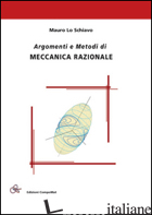 ARGOMENTI E METODI DI MECCANICA RAZIONALE - LO SCHIAVO MAURO