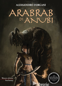ARABRAB DI ANUBI - FORLANI ALESSANDRO; ZARBO A. (CUR.)