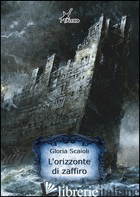 ORIZZONTE DI ZAFFIRO (L') - SCAIOLI GLORIA