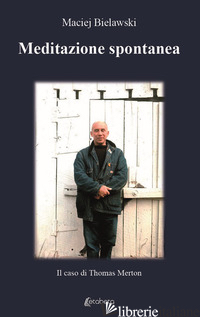 MEDITAZIONE SPONTANEA. IL CASO DI THOMAS MERTON - BIELAWSKI MACIEJ