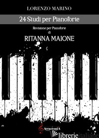 24 STUDI PER PIANOFORTE. SPARTITO - MARINO LORENZO; MAIONE R. (CUR.)
