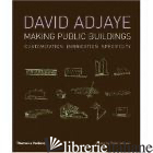 DAVID ADJAYE. MAKING PUBLIC BUILDINGS - ALLISON PETER