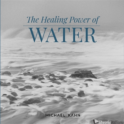 Healing Power of Water - KAHN M.