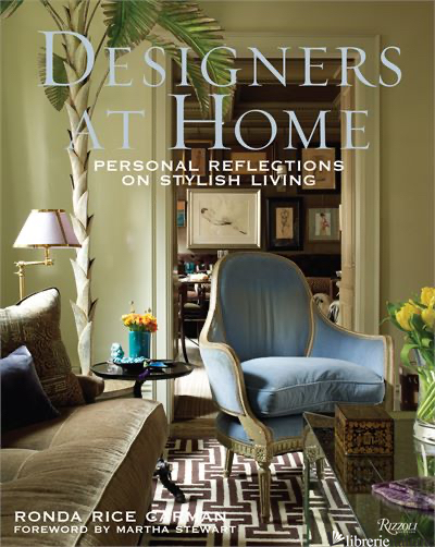 DESIGNERS AT HOME: PERSONAL REFLECTIONS ON STYLISH LIVING - RONDA RICE CARMAN FOREWORD BY MARTHA STEWART