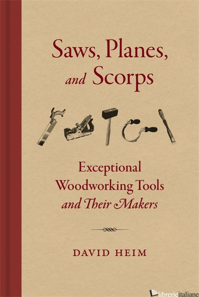 Saws, Planes, and Scorps - David Heim