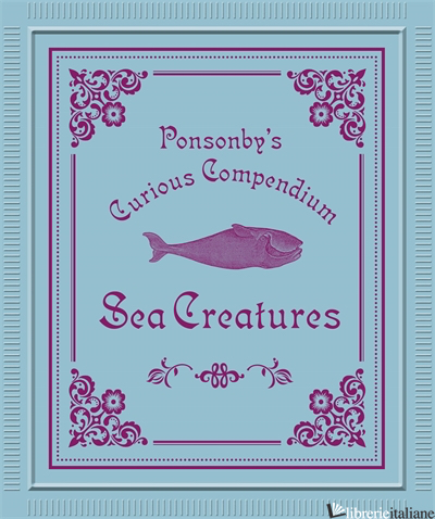 PONSONBY'S CURIOUS COMPENDIUM: SEA CREATURES - DUSSART