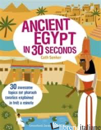 Ancient Egypt in 30 seconds - Cath Senker