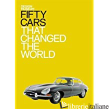 FIFTY CARS THAT CHANGED THE WORLD - THE DESIGN MUSEUM