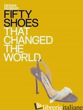 FIFTY SHOES THAT CHANGED THE WORLD - THE DESIGN MUSEUM