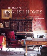ROMANTIC ENGLISH HOMES - ROBERT O'BYRNE