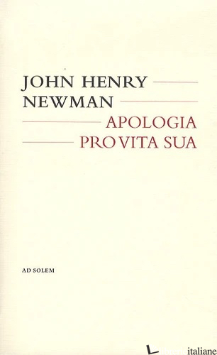 APOLOGIA PRO VITA SUA - NEWMAN JOHN HENRY