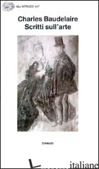 SCRITTI SULL'ARTE - BAUDELAIRE CHARLES