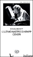 ULTIMO NASTRO DI KRAPP-CENERI (L') - BECKETT SAMUEL