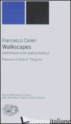 WALKSCAPES. CAMMINARE COME PRATICA ESTETICA - CARERI FRANCESCO