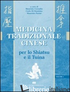 MEDICINA TRADIZIONALE CINESE. PER LO SHIATSU E IL TUINA - CORRADIN M. (CUR.); DI STANISLAO C. (CUR.); PARINI M. (CUR.)