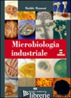 MICROBIOLOGIA INDUSTRIALE. CON CD-ROM - MANZONI MATILDE