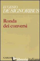 RONDA DEI CONVERSI (1999-2004) - DE SIGNORIBUS EUGENIO