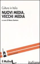NUOVI MEDIA, VECCHI MEDIA - SANTORO M. (CUR.)