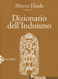 DIZIONARIO DELL'INDUISMO - ELIADE M. (CUR.)