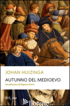 AUTUNNO DEL MEDIOEVO - HUIZINGA JOHAN