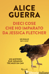 DIECI COSE CHE HO IMPARATO DA JESSICA FLETCHER - GUERRA ALICE