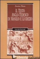 TESTO ANGLO-TEDESCO DI MANILIO E LUCREZIO (IL) - FLORES ENRICO
