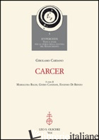 CARCER - CARDANO GIROLAMO; BALDI M. (CUR.); CANZIANI G. (CUR.); DI RIENZO E. (CUR.)