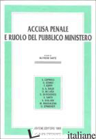 ACCUSA PENALE E RUOLO DEL PUBBLICO MINISTERO. ATTI DEL CONVEGNO (PERUGIA, 20-21  - GAITO A. (CUR.)